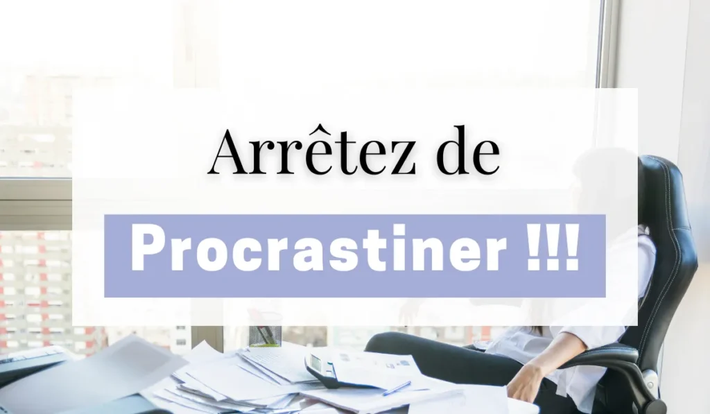 arrêter de procrastiner